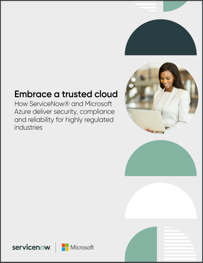 Embrace A Trusted Cloud How Servicenow And Microsoft Azure Deliver Security Compliance And Embrace A Trusted Cloud How Servicenow And Microsoft Azure Deliver Security Compliance And